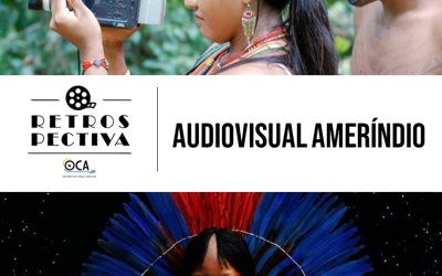 Retrospectiva OCA-UFF: Audiovisual Ameríndio